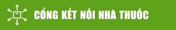 CỔNG KẾT NỐI CÁC NHÀ THUỐC